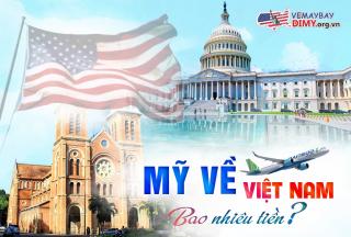 Vé máy bay từ Mỹ về Việt Nam bao nhiêu tiền